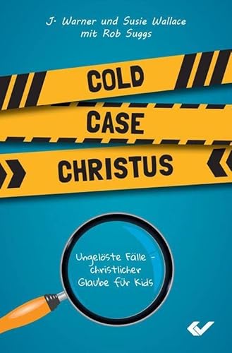 Cold Case Christus: Ungelöste Fälle – christlicher Glaube für Kids von Christliche Verlagsgesellschaft