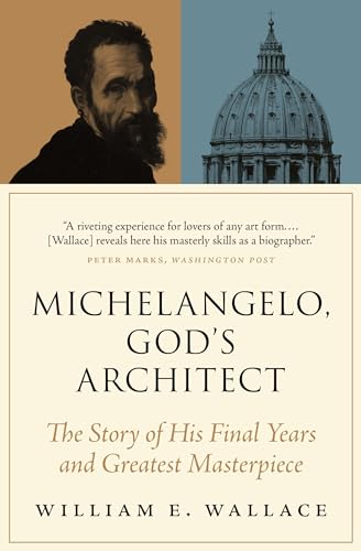 Michelangelo, God`s Architect - The Story of His Final Years and Greatest Masterpiece