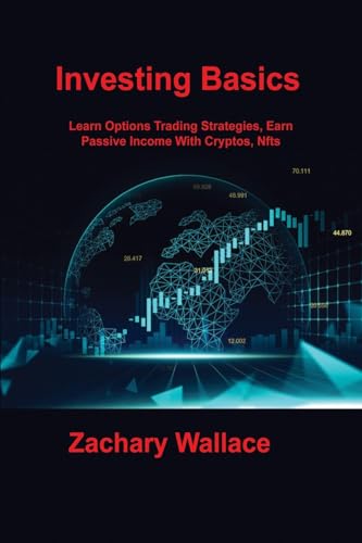 Investing Basics: Learn Options Trading Strategies, Earn Passive Income With Cryptos, Nfts von Charles M Dominquez