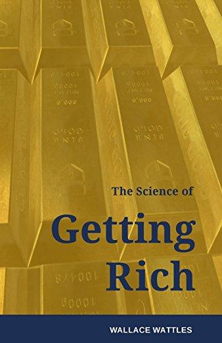 The Science of Getting Rich: How to make money and get the life you want The Science of Getting Rich: How to make money and get the life you want von CreateSpace Independent Publishing Platform