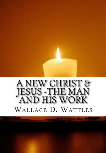 A New Christ & Jesus -The Man and His Work von CreateSpace Independent Publishing Platform