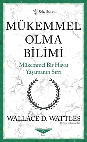 Mükemmel Olma Bilimi: Mükemmel Bir Hayat Yaşamanın Sırrı Mükemmel Olma Bilimi: Mükemmel Bir Hayat Yaşamanın Sırrı