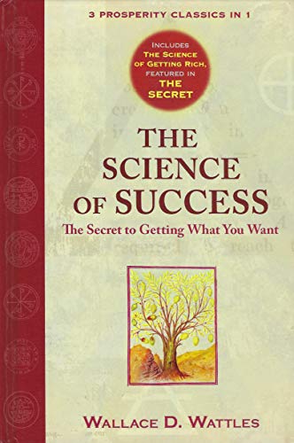 The Science of Success, The Secret to Getting What You Want The Science of Success, The Secret to Getting What You Want