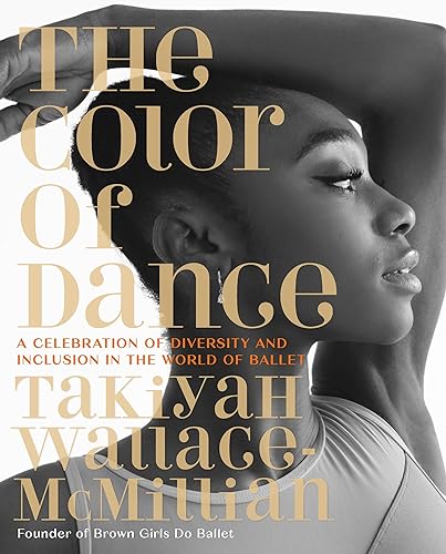 The Color of Dance: A Celebration of Diversity and Inclusion in the World of Ballet von Black Dog & Leventhal