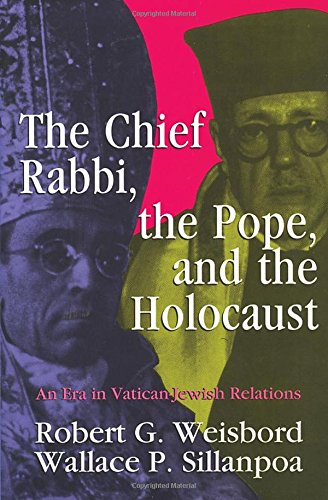 The Chief Rabbi, the Pope, and the Holocaust: An Era in Vatican-Jewish Relations von Routledge