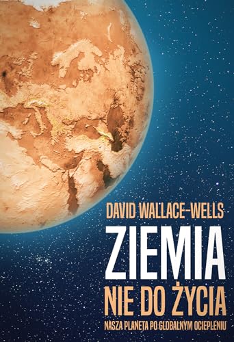 Ziemia nie do życia: Nasza planeta po globalnym ociepleniu