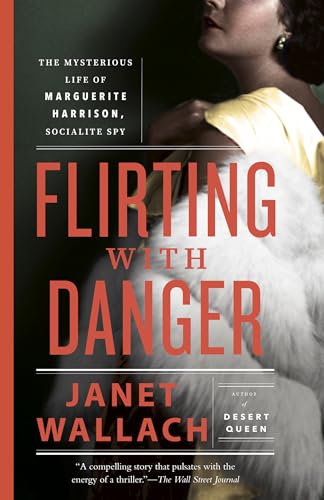 Flirting with Danger: The Mysterious Life of Marguerite Harrison, Socialite Spy Flirting with Danger: The Mysterious Life of Marguerite Harrison, Socialite Spy von Knopf Doubleday Publishing Group