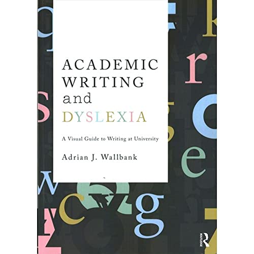 Academic Writing and Dyslexia: A Visual Guide to Writing at University von Routledge