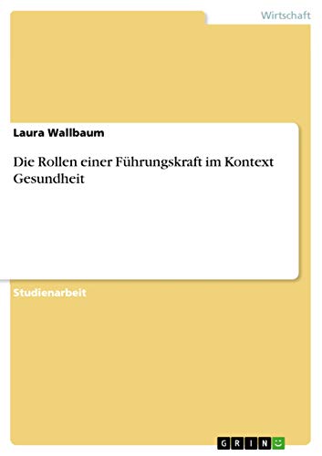 Die Rollen einer Führungskraft im Kontext Gesundheit