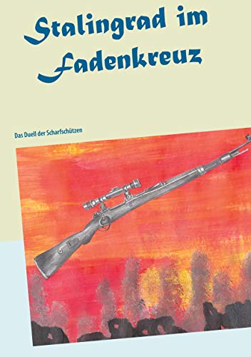 Stalingrad im Fadenkreuz: Das Duell der Scharfschützen