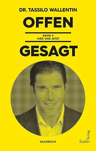 Offen gesagt: Bd.9: Hier und jetzt Offen gesagt: Bd.9: Hier und jetzt von Seifert Verlag