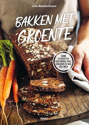 Bakken met groente: ruim 50 recepten voor brood, cake, crackers en nog veel meer von Terra