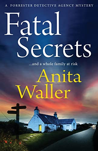 Fatal Secrets: The first in a crime mystery series from Anita Waller, author of The Family at No 12 (The Forrester Detective Agency Mysteries, 1) von Boldwood Books