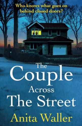 The Couple Across the Street: A page-turning psychological thriller from Anita Waller, author of The Family at No 12