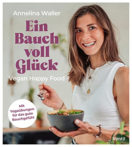 Ein Bauch voll Glück: Vegan Happy Food