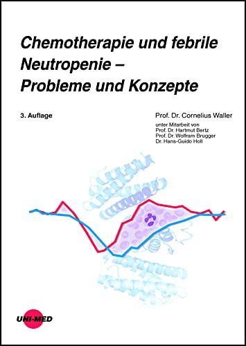 Chemotherapie und febrile Neutropenie - Probleme und Konzepte (UNI-MED Science)
