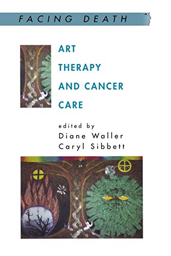 Art Therapy and Cancer Care (Facing Death) von Open University Press