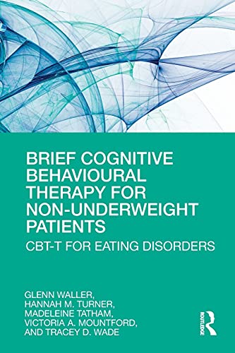 Brief Cognitive Behavioural Therapy for Non-Underweight Patients: CBT-T for Eating Disorders
