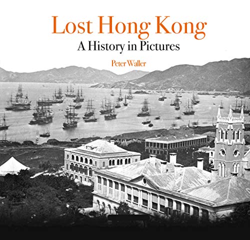 Lost Hong Kong: A History in Pictures (Unique Archives)