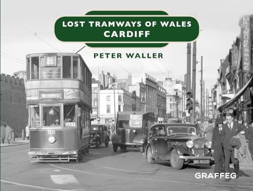 Lost Tramways of Wales: Cardiff (Lost Lines) von Graffeg
