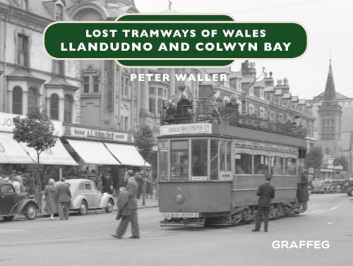 Lost Tramways of Wales: North Wales (Lost Tramways of England) von Graffeg Limited