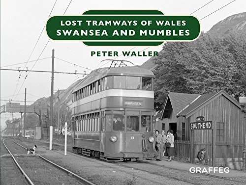 Lost Tramways of Wales: Swansea and Mumbles (Lost Lines)