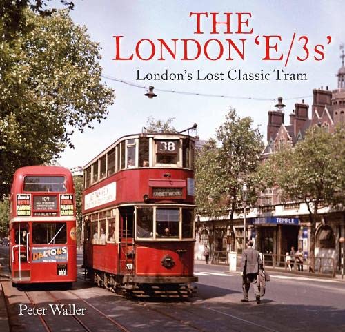 The London 'E/3s': London's Lost Classic Tram