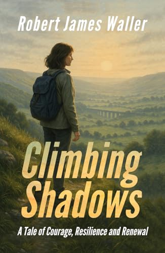 CLIMBING SHADOWS: A Tale of Courage, Resilience and Renewal von Independently published