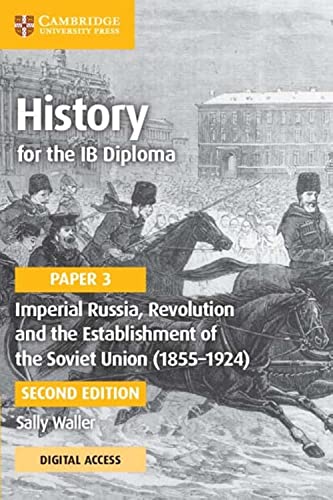 Imperial Russia, Revolution and the Establishment of the Soviet Union 1855-1924 (Ib Diploma)