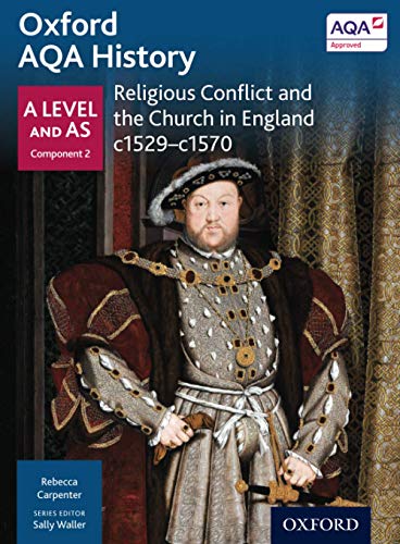 Oxford AQA History: Religious Conflict and the Church in England C. 1529-C. 1570 (Oxford AQA History for A Level)