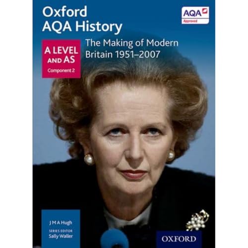 Oxford AQA History for A Level: The Making of Modern Britain 1951-2007