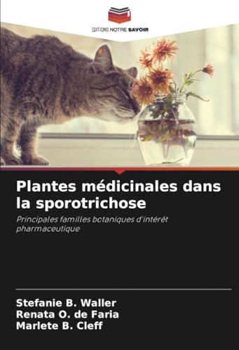 Plantes médicinales dans la sporotrichose: Principales familles botaniques d'intérêt pharmaceutique von Editions Notre Savoir