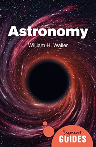 Astronomy: A Beginner's Guide (Beginner's Guides) von Oneworld Publications