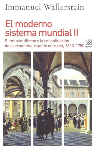 El moderno sistema mundial II. El mercantilismo y la consolidación de la economía-mundo europea, 1600-1750 (Siglo XXI de España General, Band 1233) von Siglo XXI de España Editores, S.A.