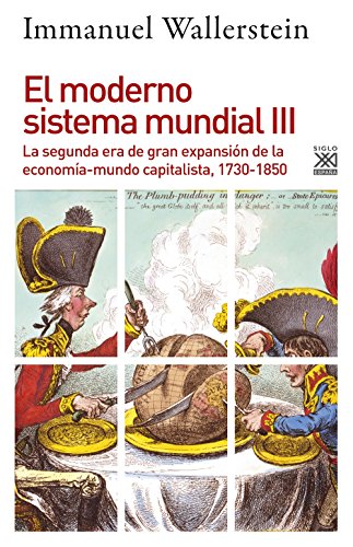 El moderno sistema mundial III : la segunda era de gran expansión de la economía-mundo capitalista, 1730-1850 (Siglo XXI de España General, Band 1234) von Siglo XXI de España Editores, S.A.