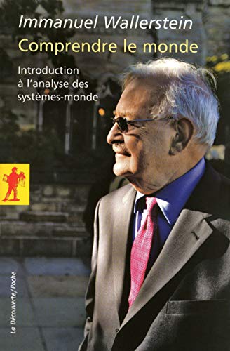 Comprendre le monde: Introduction à l'analyse des systèmes-monde