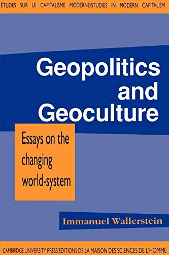 Geopolitics and Geoculture: Essays on the Changing World-System (Studies in Modern Capitalism)