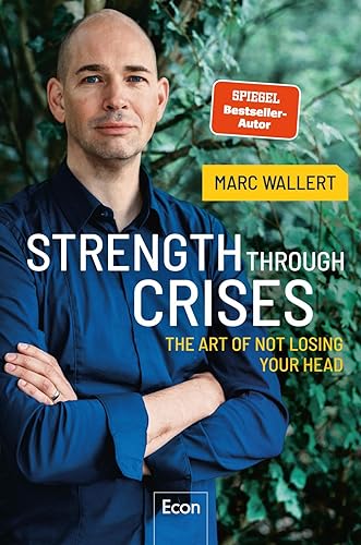 STRENGTH THROUGH CRISES: The Art of Not Losing Your Head von Econ Verlag