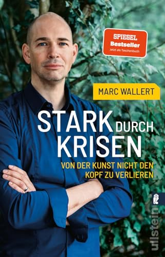 Stark durch Krisen: Von der Kunst, nicht den Kopf zu verlieren | Der Resilienz-Bestseller