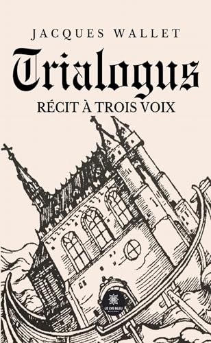 Trialogus - Récit à trois voix von LE LYS BLEU EDITIONS SAS