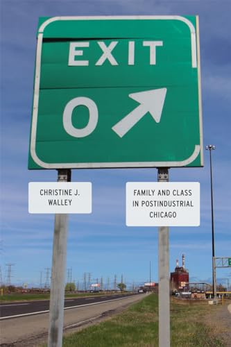 Exit Zero: Family and Class in Postindustrial Chicago von University of Chicago Press