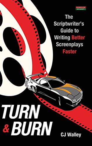 Turn & Burn: The Scriptwriter's Guide to Writing Better Screenplays Faster (Writing Guides) von Bennion Kearny Limited