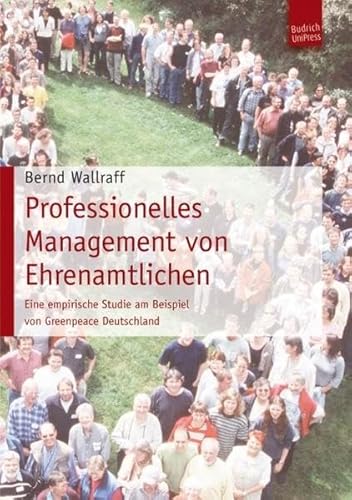 Professionelles Management von Ehrenamtlichen: Eine empirische Studie am Beispiel von Greenpeace Deutschland