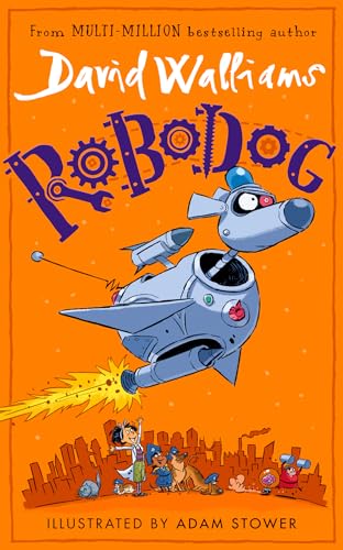Robodog: An incredibly funny illustrated children’s book from the multi-million bestselling author of SPACEBOY Robodog: An incredibly funny illustrated children’s book from the multi-million bestselling author of SPACEBOY