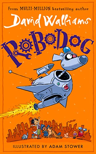 Robodog: An incredibly funny illustrated children’s book from the multi-million bestselling author of SPACEBOY Robodog: An incredibly funny illustrated children’s book from the multi-million bestselling author of SPACEBOY