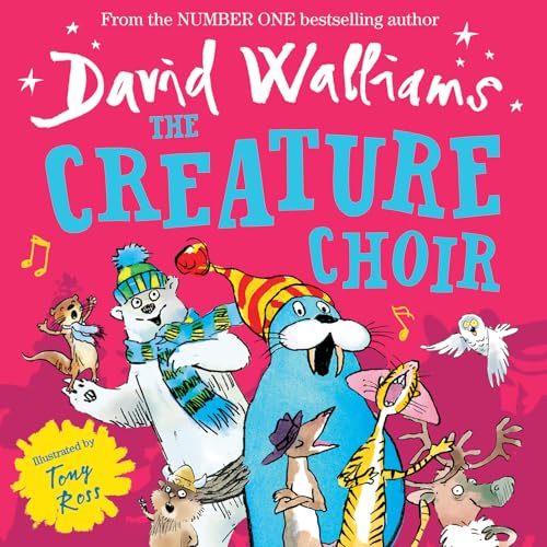 The Creature Choir: An uplifting and funny illustrated children’s picture book from number-one bestelling author David Walliams!