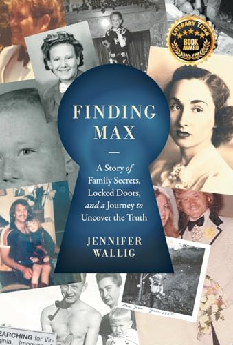 Finding Max: A Story of Family Secrets, Locked Doors, and a Journey to Uncover the Truth von Lioncrest Publishing