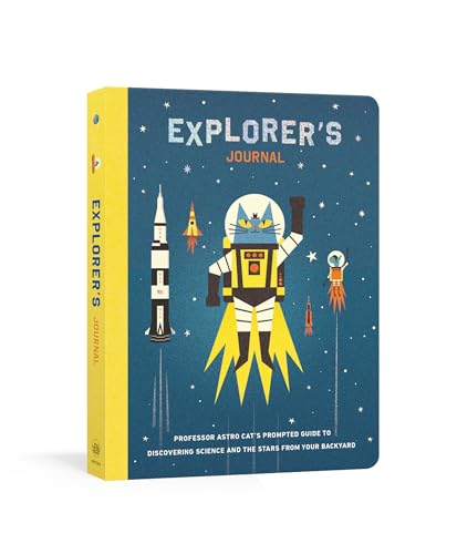Explorer's Journal: Professor Astro Cat's Prompted Guide to Discovering Science and the Stars from Your Backyard von Clarkson Potter