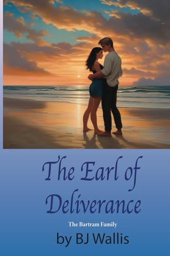 The Earl of Deliverance: Bartram Family, Book 3 (The Bartram Family, Regency Romance Series, Band 2) von Quill & Sabre Press, LLC