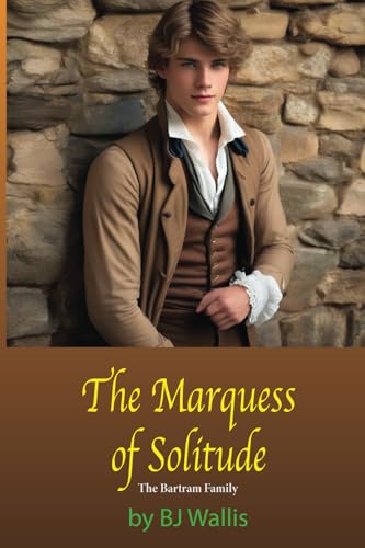 The Marquess of Solitude: Bartram Family, Book 2 (The Bartram Family, Regency Romance Series, Band 1) von Quill & Sabre Press, LLC